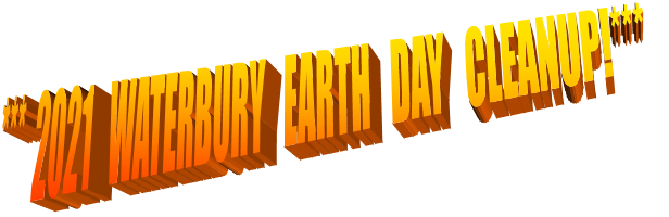 ***  2021   WATERBURY   EARTH   DAY   CLEANUP!***